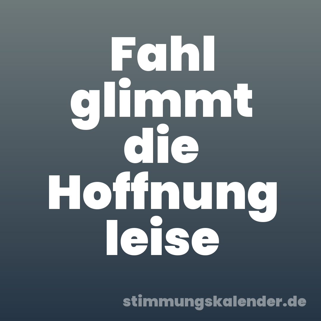 Fahl glimmt die Hoffnung leise