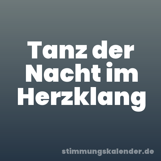 Tanz der Nacht im Herzklang