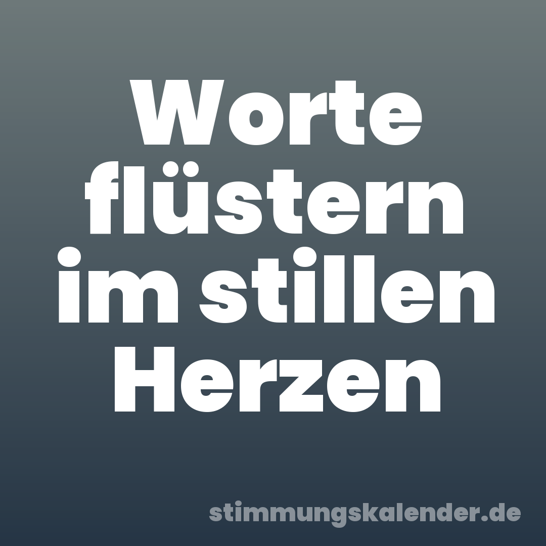 Worte flüstern im stillen Herzen