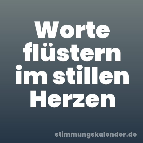 Worte flüstern im stillen Herzen