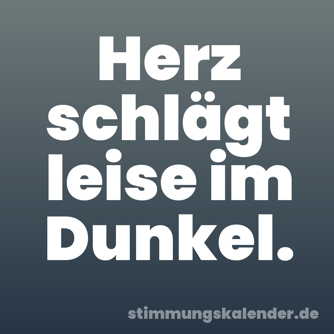 Herz schlägt leise im Dunkel.