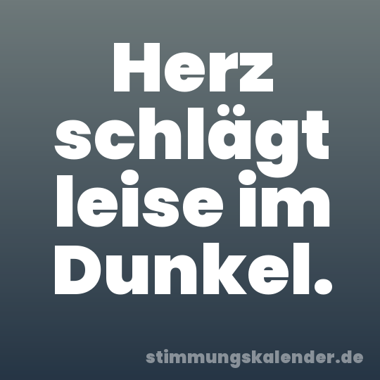 Herz schlägt leise im Dunkel.
