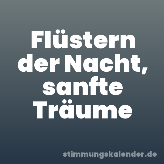 Flüstern der Nacht, sanfte Träume