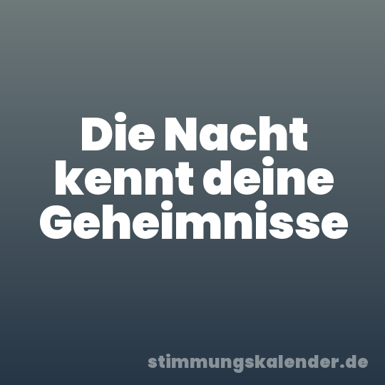 Die Nacht kennt deine Geheimnisse