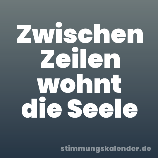 Zwischen Zeilen wohnt die Seele