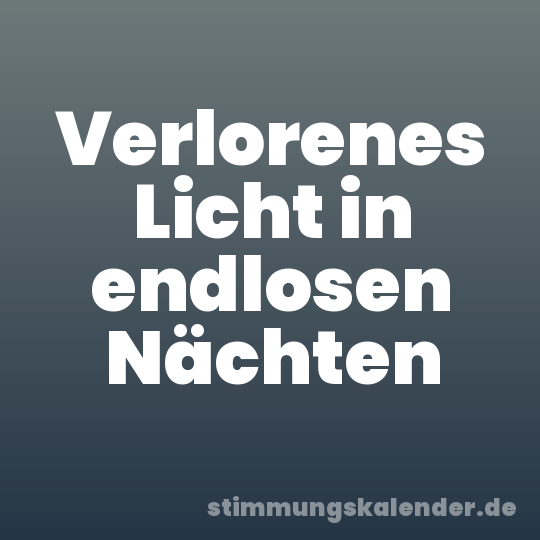 Verlorenes Licht in endlosen Nächten