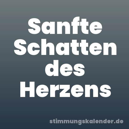 Sanfte Schatten des Herzens