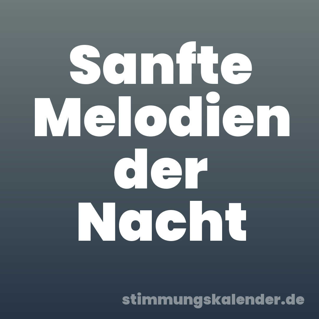 Sanfte Melodien der Nacht