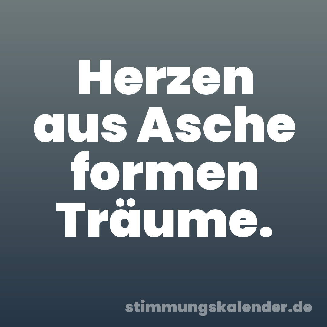 Herzen aus Asche formen Träume.