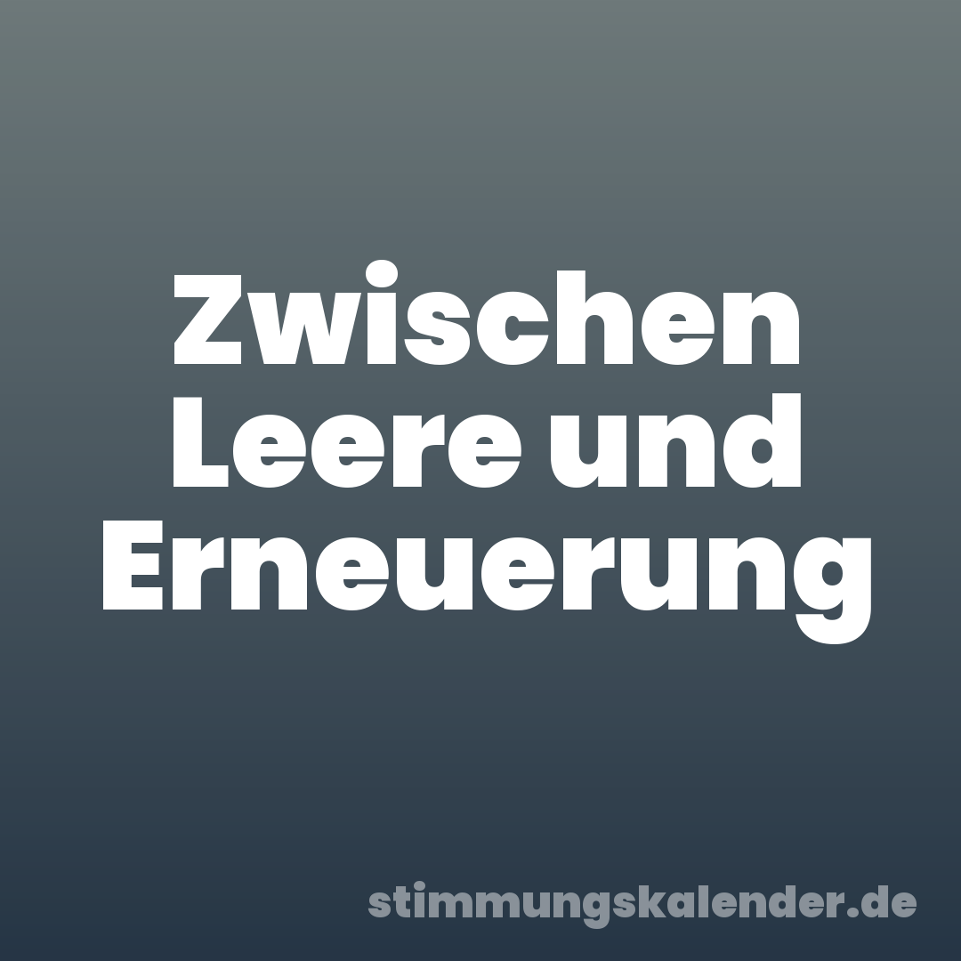 Zwischen Leere und Erneuerung