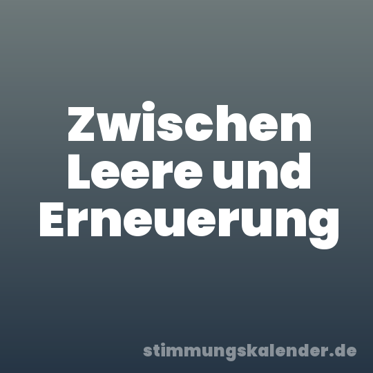 Zwischen Leere und Erneuerung