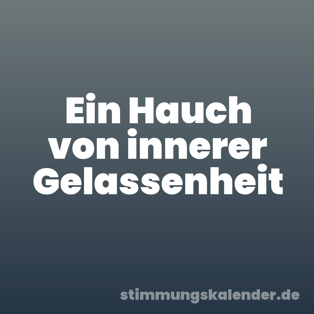 Ein Hauch von innerer Gelassenheit
