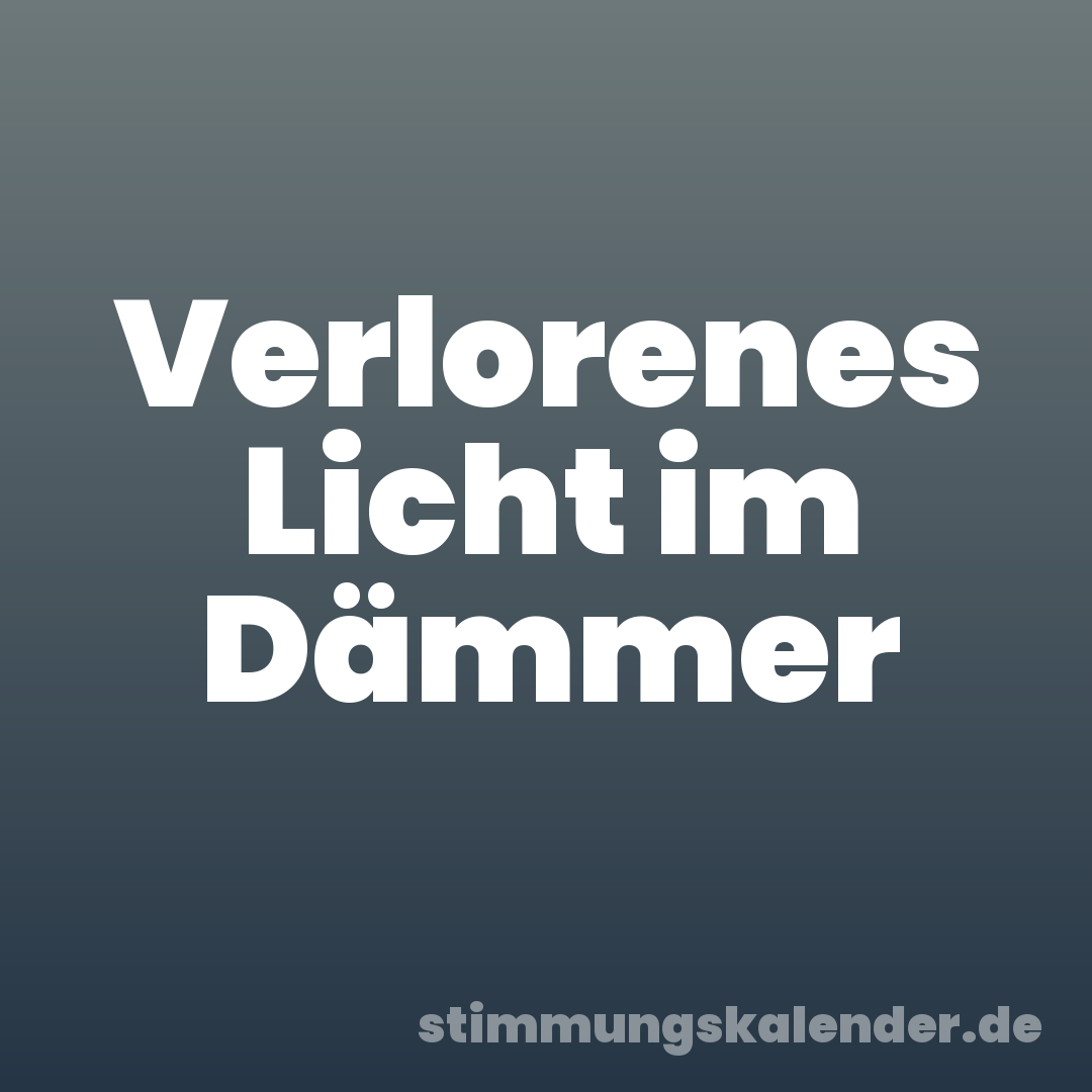Verlorenes Licht im Dämmer