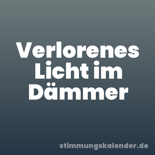 Verlorenes Licht im Dämmer