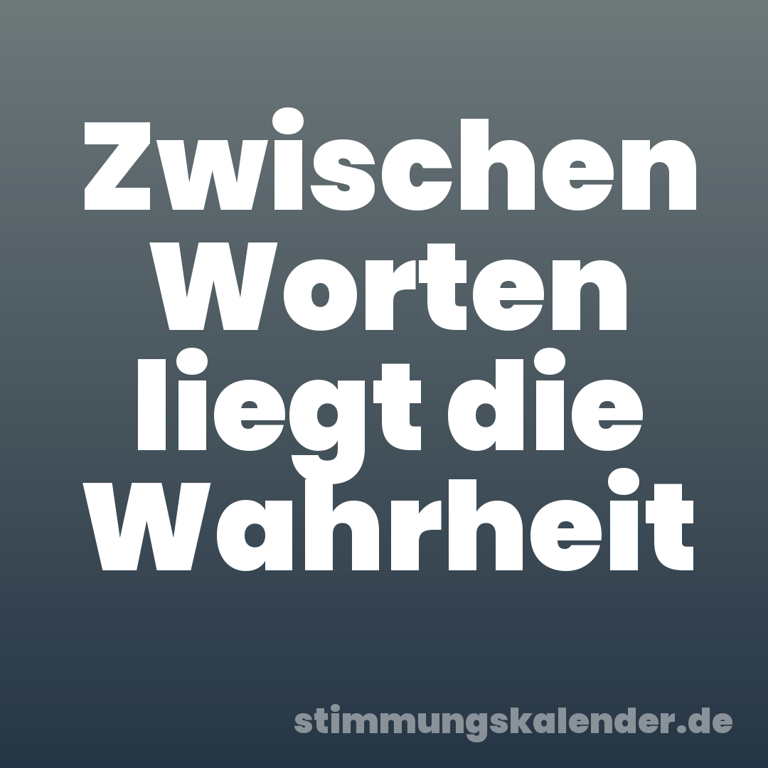 Zwischen Worten liegt die Wahrheit
