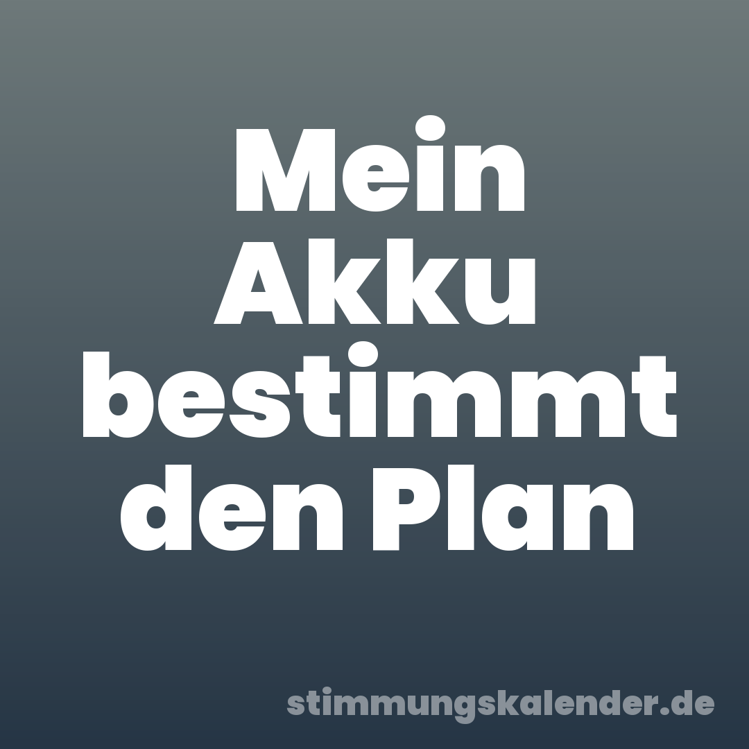 Mein Akku bestimmt den Plan