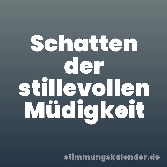 Schatten der stillevollen Müdigkeit