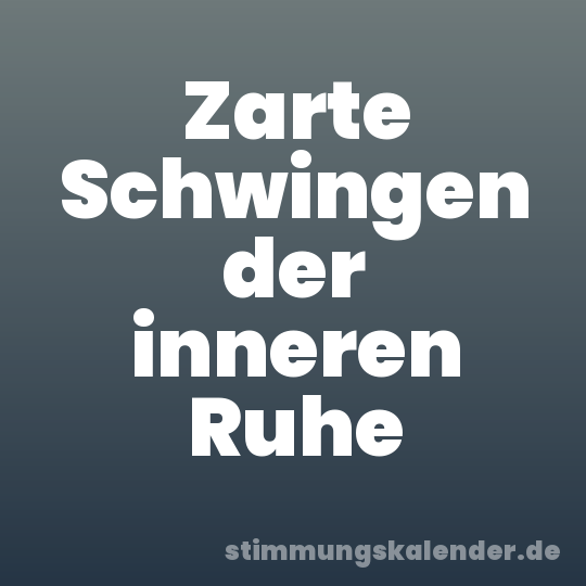 Zarte Schwingen der inneren Ruhe