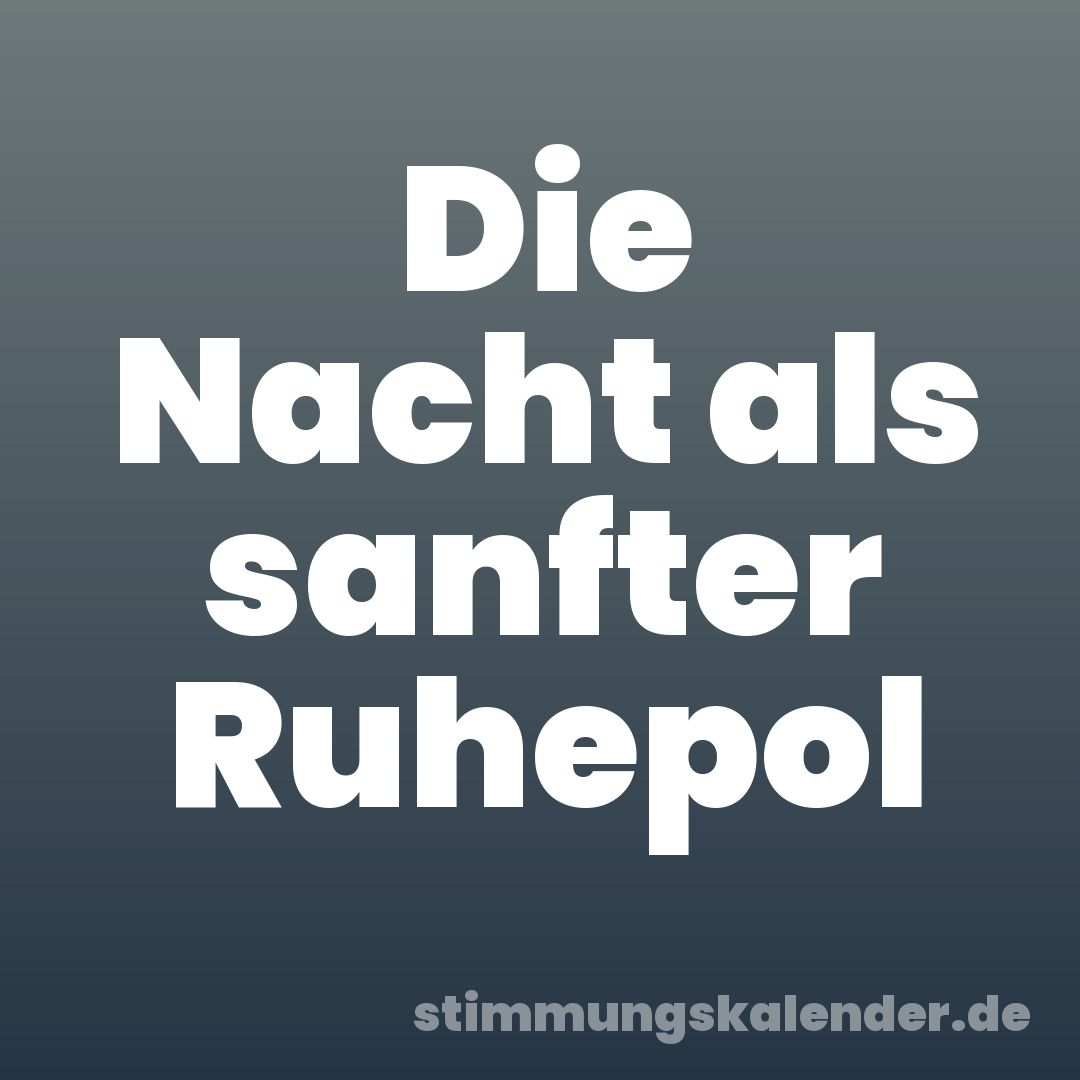 Die Nacht als sanfter Ruhepol