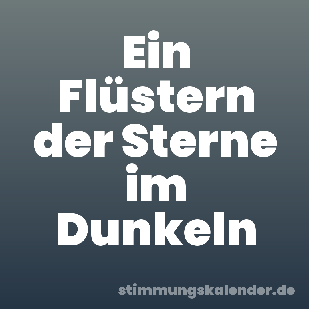 Ein Flüstern der Sterne im Dunkeln