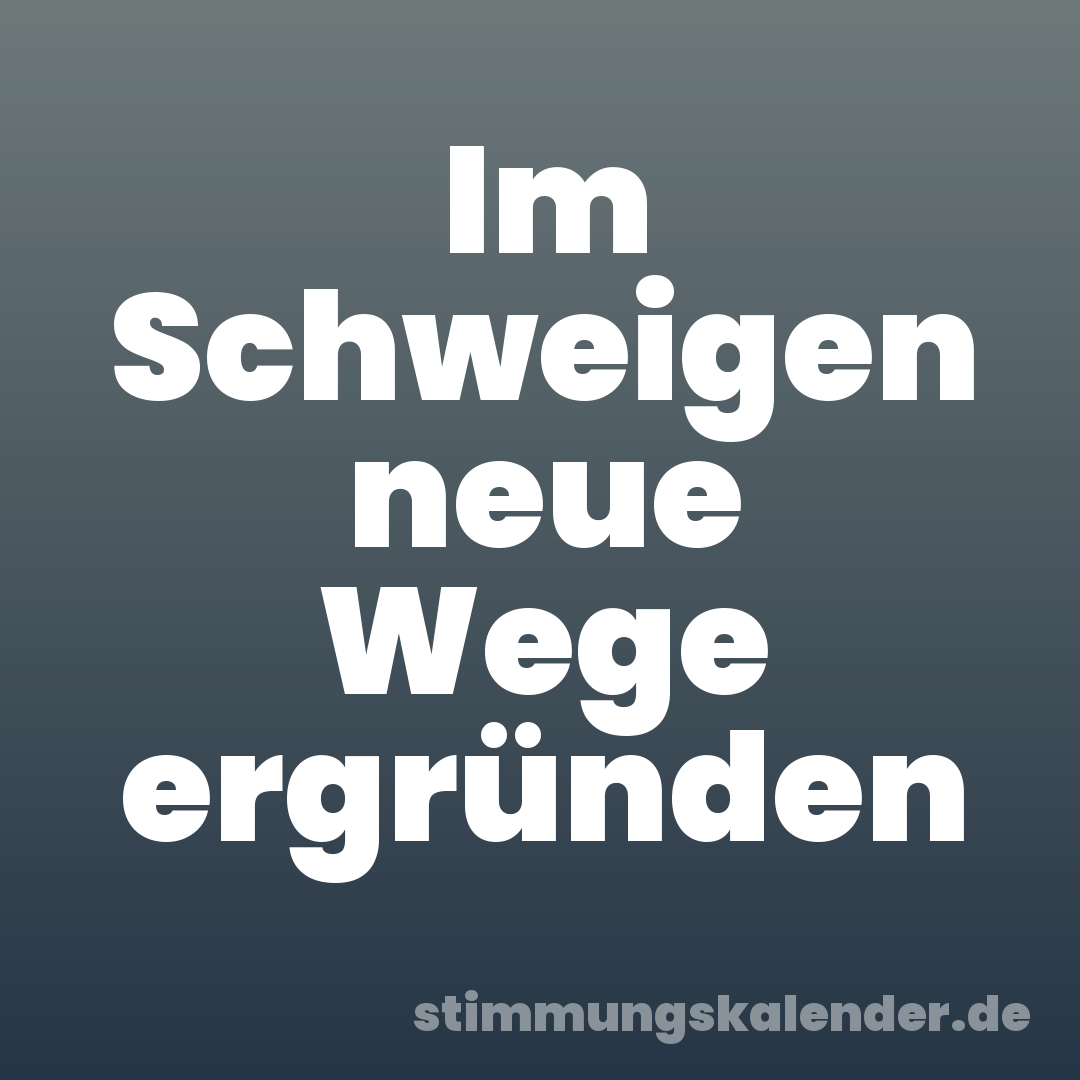 Im Schweigen neue Wege ergründen