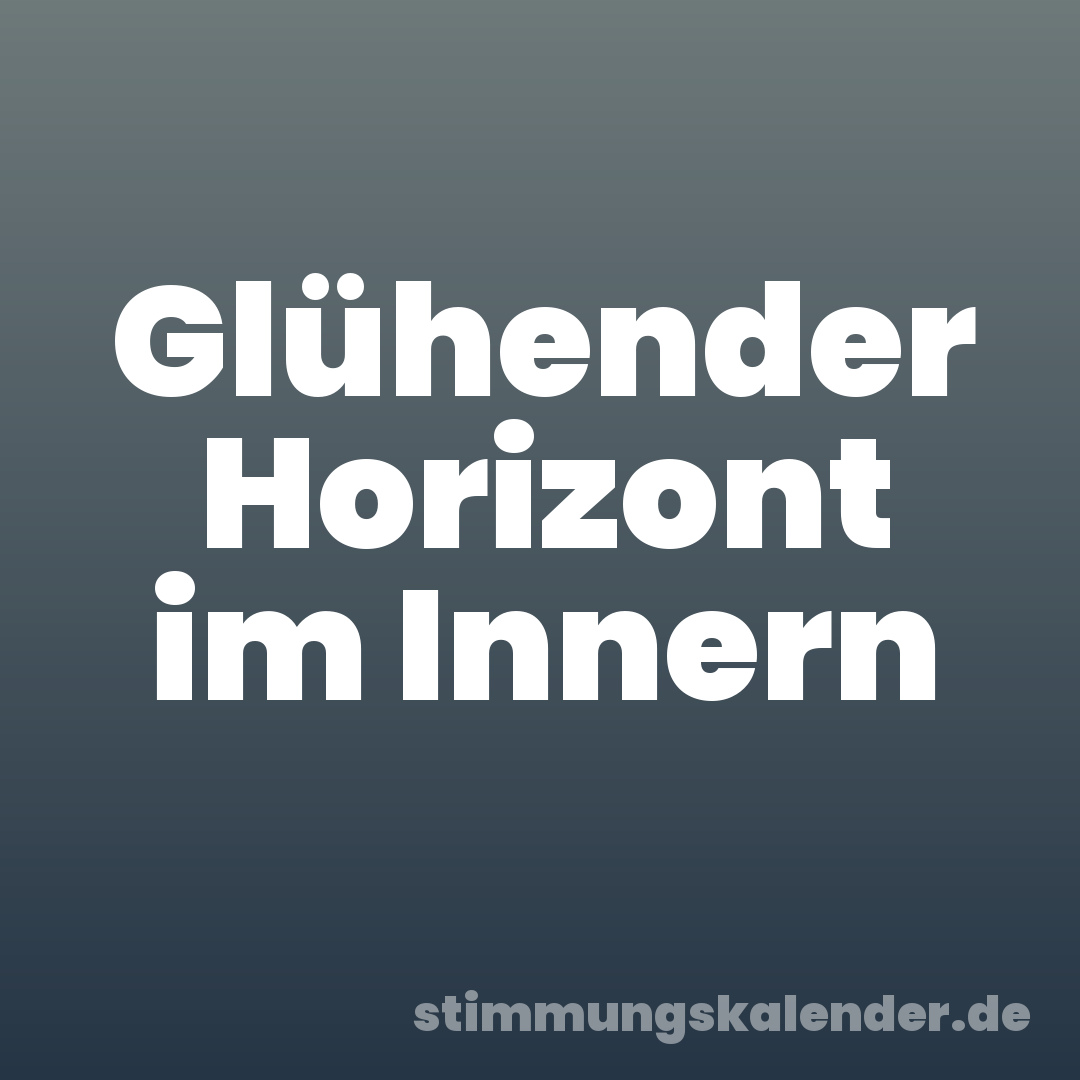 Glühender Horizont im Innern
