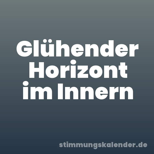 Glühender Horizont im Innern