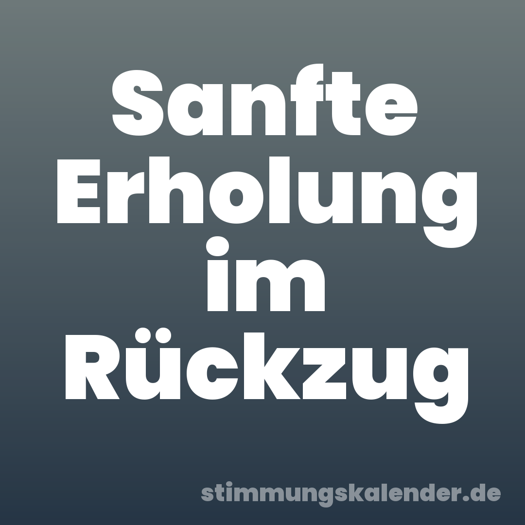 Sanfte Erholung im Rückzug