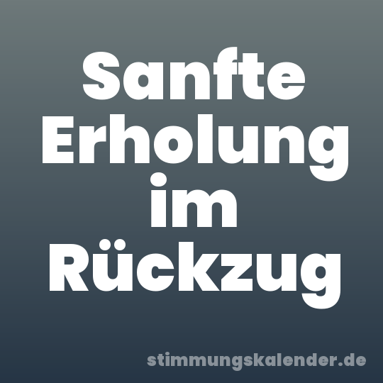 Sanfte Erholung im Rückzug