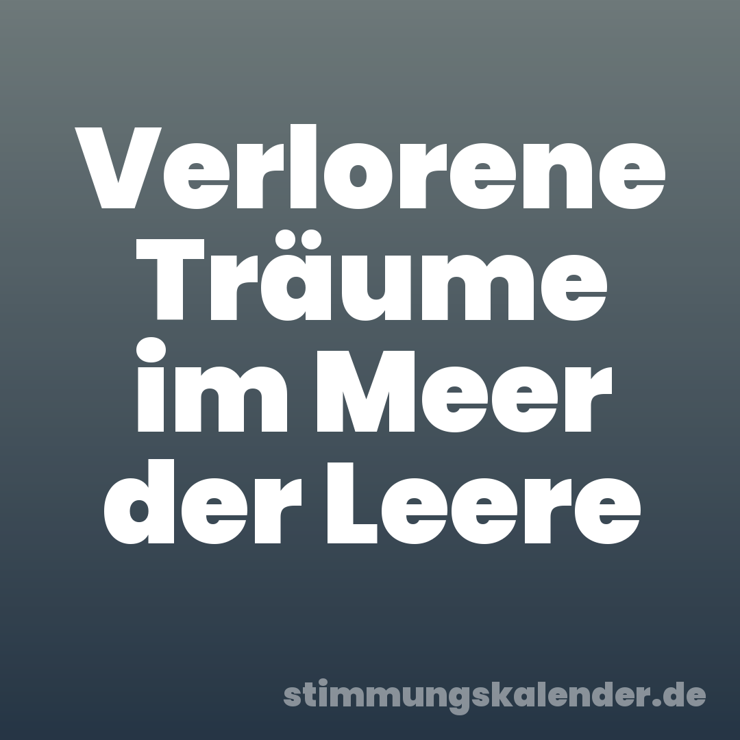 Verlorene Träume im Meer der Leere