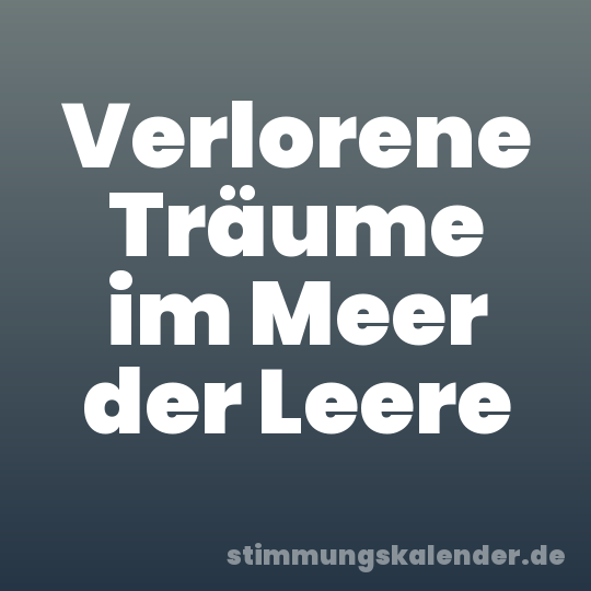 Verlorene Träume im Meer der Leere