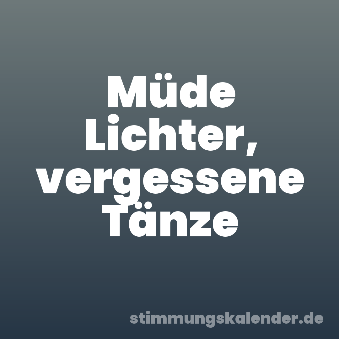 Müde Lichter, vergessene Tänze