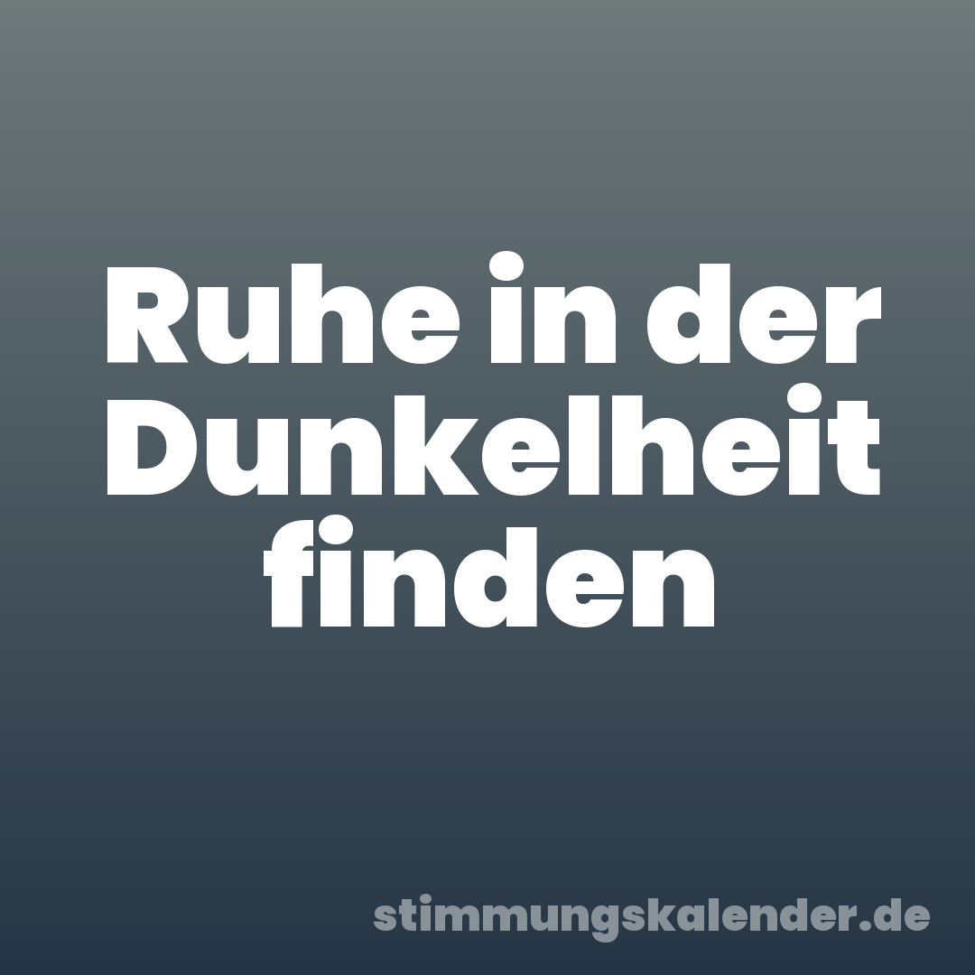 Ruhe in der Dunkelheit finden