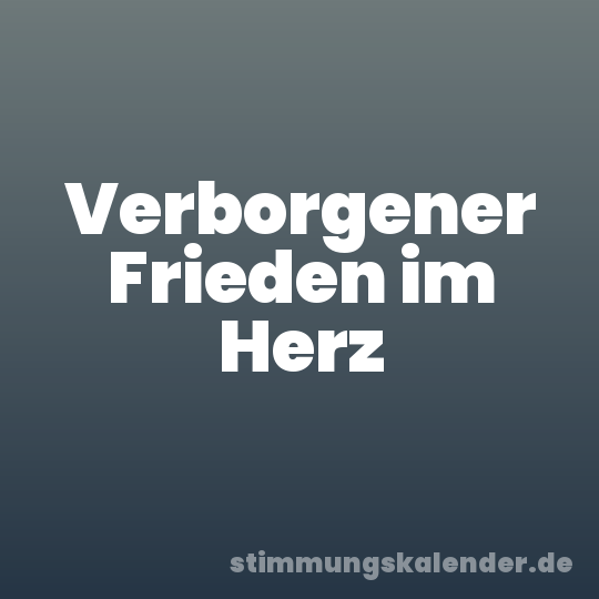 Verborgener Frieden im Herz