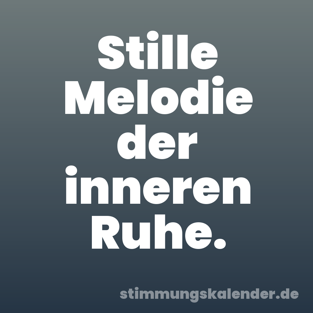 Stille Melodie der inneren Ruhe.