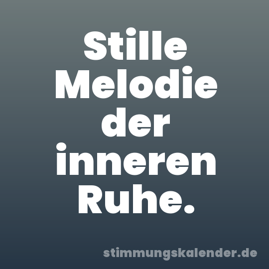 Stille Melodie der inneren Ruhe.