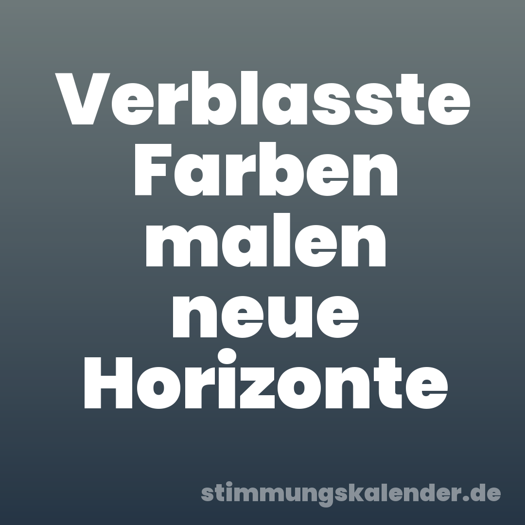 Verblasste Farben malen neue Horizonte