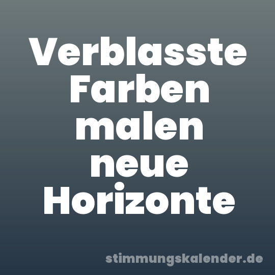 Verblasste Farben malen neue Horizonte