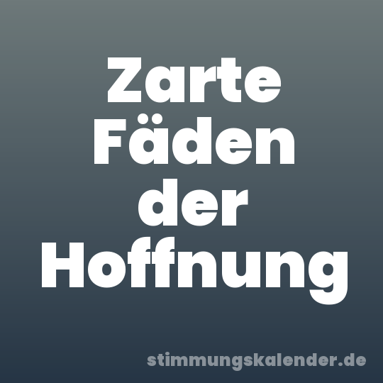 Zarte Fäden der Hoffnung