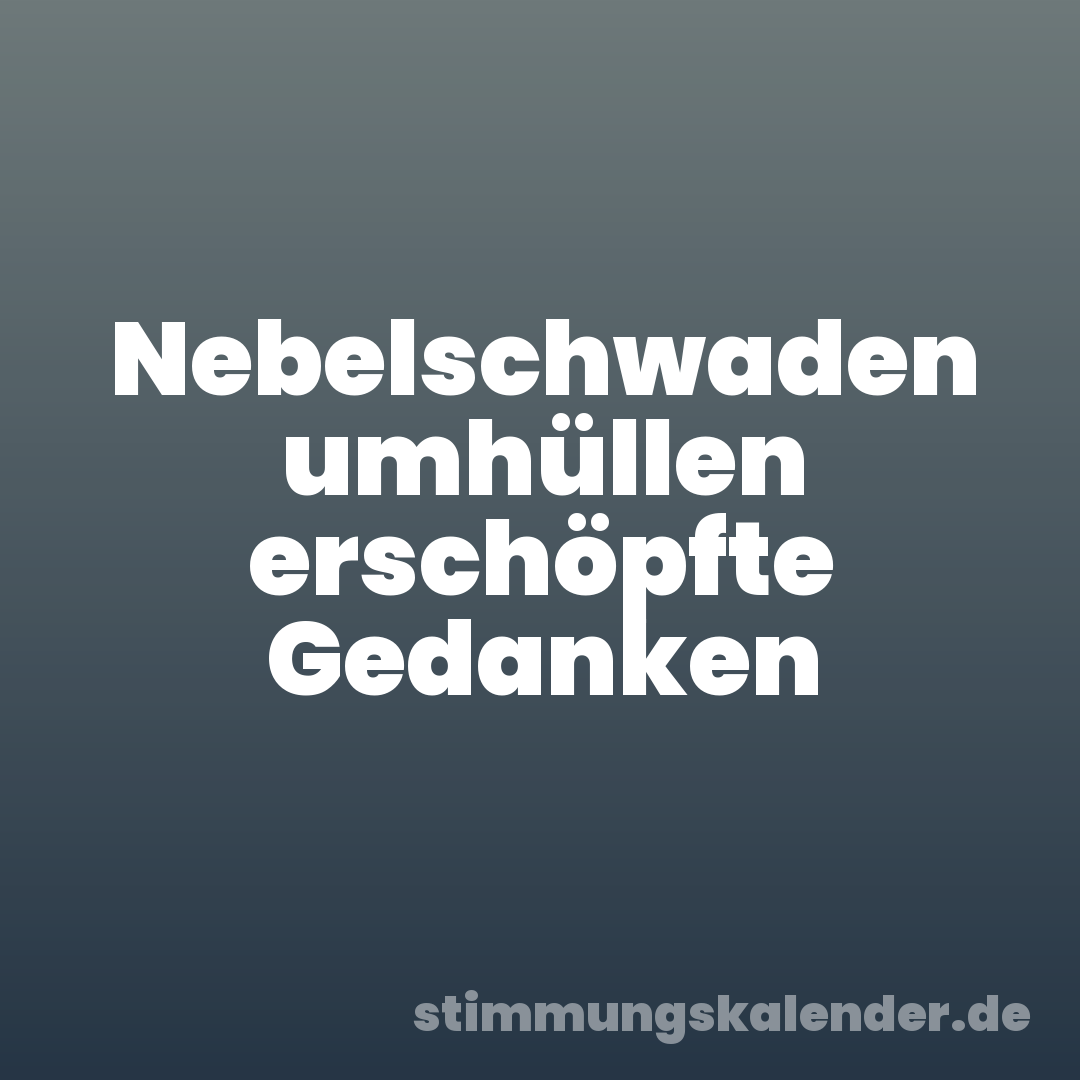 Nebelschwaden umhüllen erschöpfte Gedanken