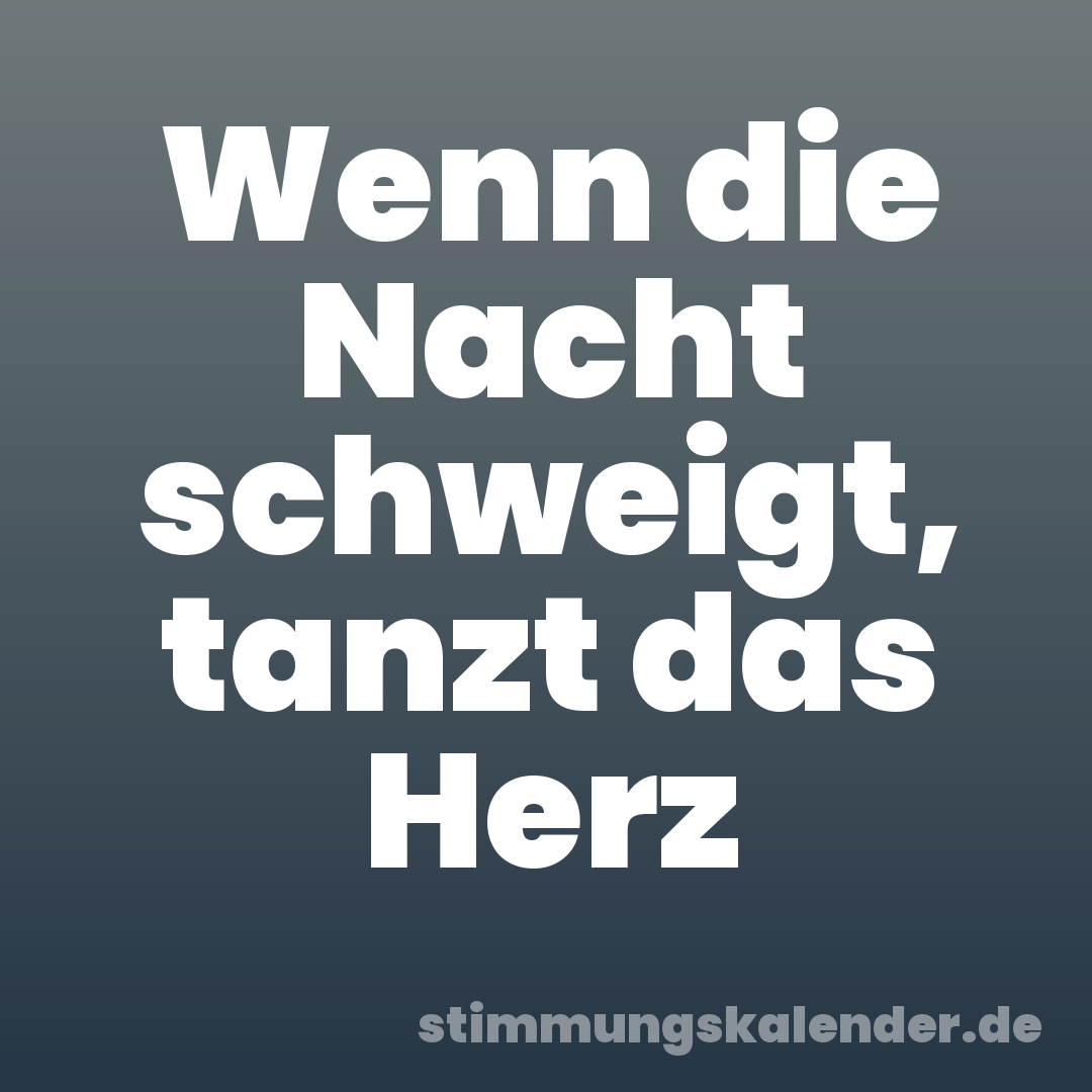 Wenn die Nacht schweigt, tanzt das Herz