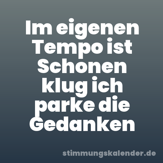 Im eigenen Tempo ist Schonen klug ich parke die Gedanken
