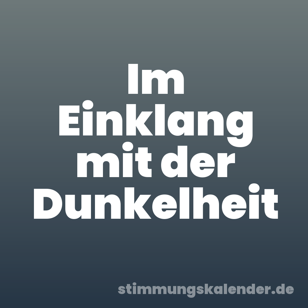 Im Einklang mit der Dunkelheit