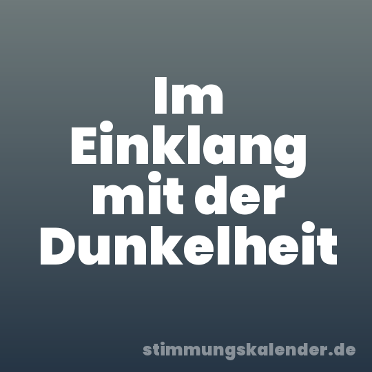Im Einklang mit der Dunkelheit