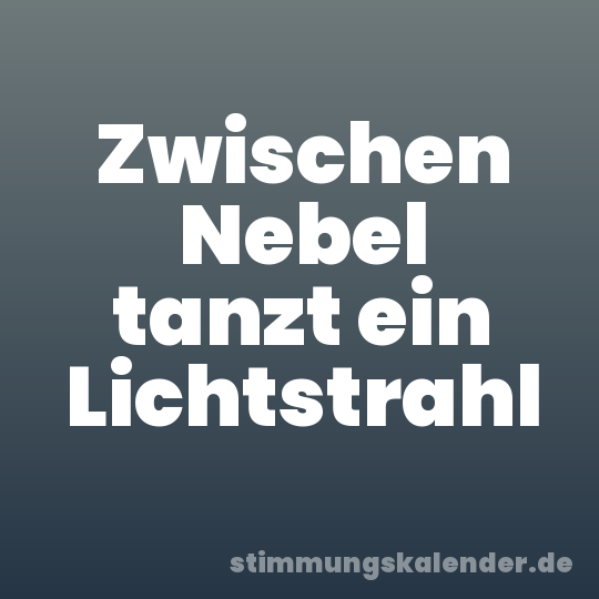 Zwischen Nebel tanzt ein Lichtstrahl