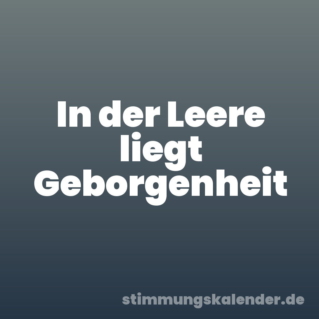 In der Leere liegt Geborgenheit