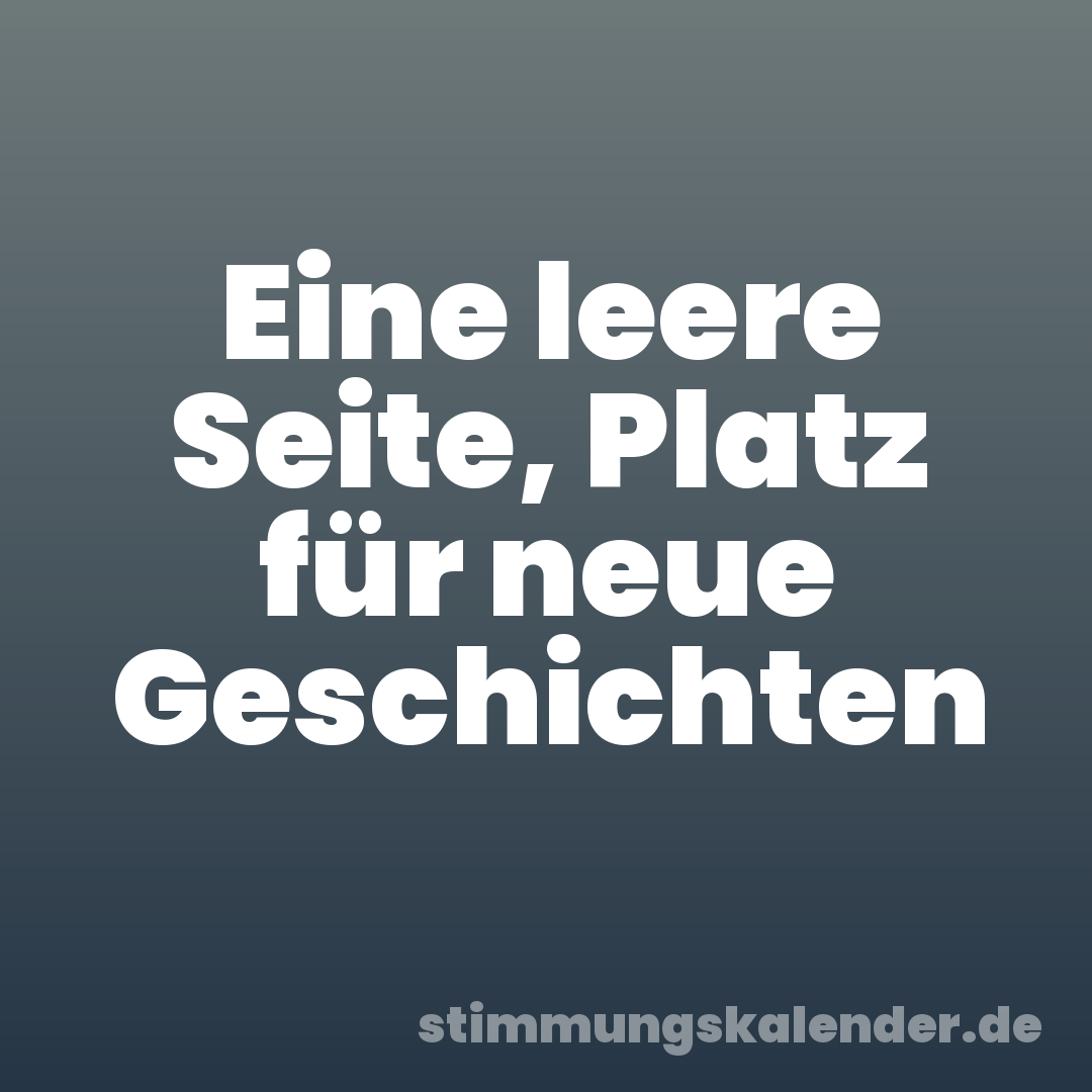 Eine leere Seite, Platz für neue Geschichten