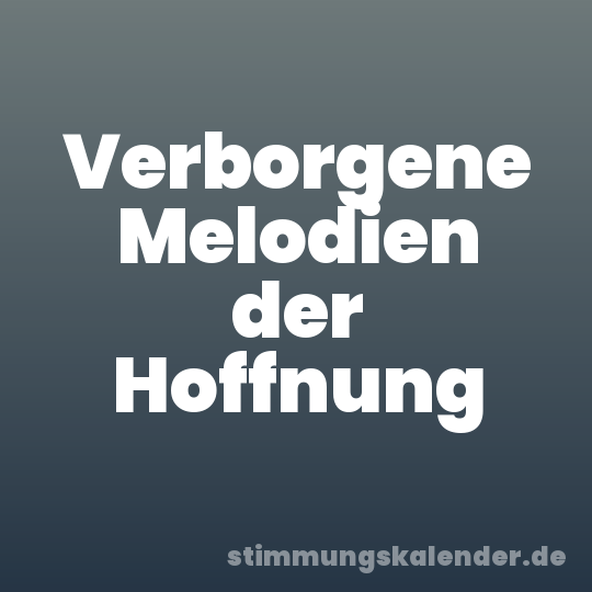 Verborgene Melodien der Hoffnung