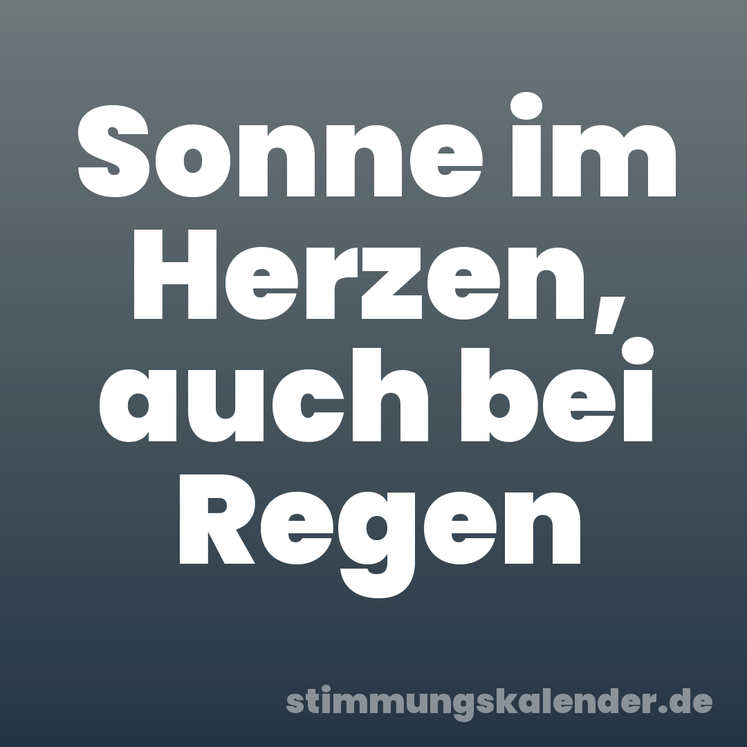 Sonne im Herzen, auch bei Regen