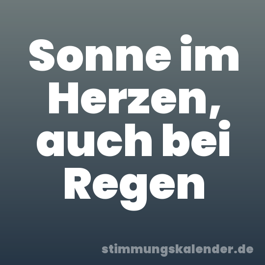Sonne im Herzen, auch bei Regen